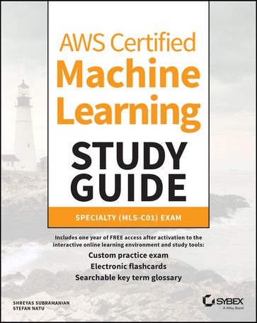 AWS Certified Machine Learning Study Guide - Shreyas Subramanian - Stefan Natu