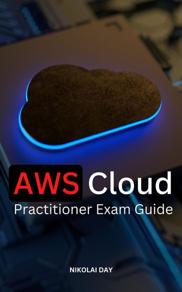 AWS Cloud Practitioner Exam Guide - Nikolai Day