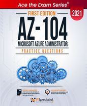 AZ-104: Microsoft Azure Administrator : +200 Exam Practice Questions with detail explanations and reference links - First Edition - 2021