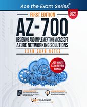 AZ-700: Designing and Implementing Microsoft Azure Networking Solutions : Exam Cram Notes - First Edition - 2021