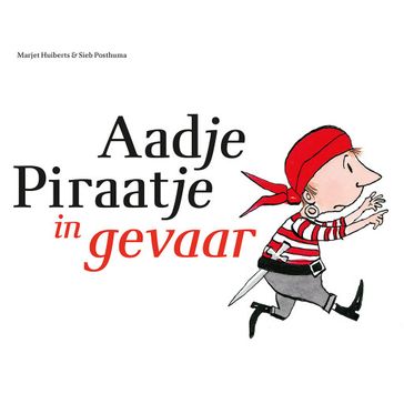 Aadje Piraatje in gevaar - Marjet Huiberts