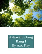 Aaliayah: Gang Bang 1