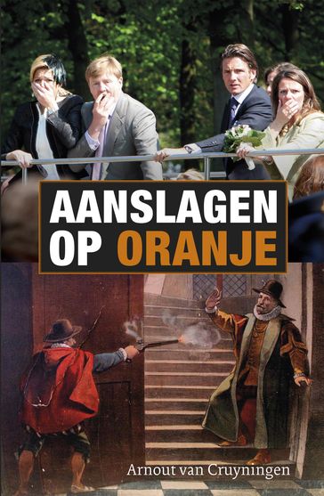 Aanslagen op Oranje - Arnout van Cruyningen