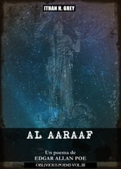 Al Aaraaf: Un poema de Edgar Allan Poe (con notas y traducido por Ithan H. Grey)