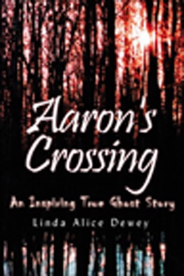 Aaron's Crossing - Linda Alice Dewey