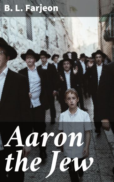 Aaron the Jew - B. L. Farjeon