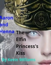 Aaron+Henna: The Elfin Princess s Kiss