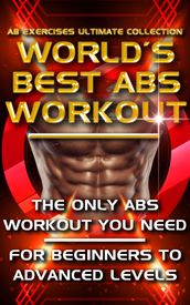 Ab Exercises Ultimate Collection - The World s Best Abs Workout