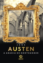 A Abadia de Northanger: Northanger Abbey