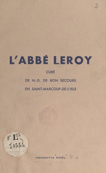 L'Abbé Leroy, curé de N.-D. de Bon Secours en Saint-Marcouf-de-l'Isle - Henriette Noel