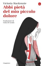 Abbi pietà del mio piccolo dolore