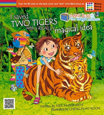 Abbie Rose and the Magic Suitcase: I saved two tigers with a really magical idea - Neil Humphreys