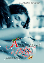 Abbracciami, è Natale... e altri racconti