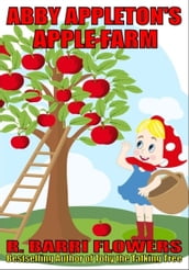 Abby Appleton s Apple Farm (A Children s Picture Book)