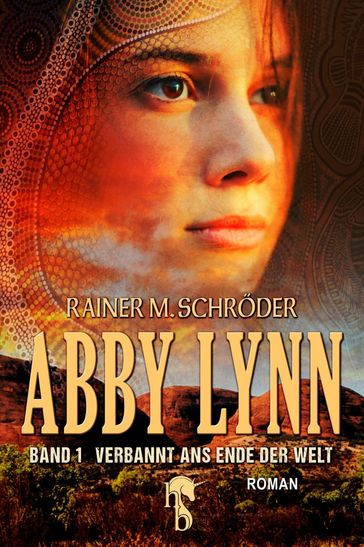 Abby Lynn - Verbannt ans Ende der Welt - Rainer M. Schroder
