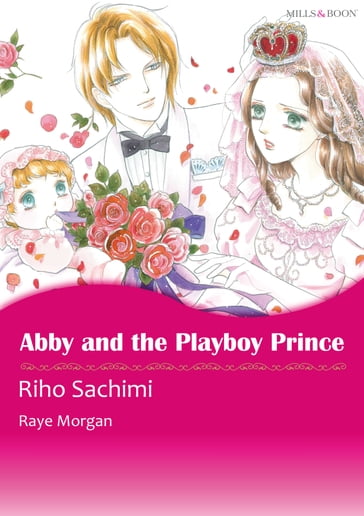 Abby and the Playboy Prince (Mills & Boon Comics) - Raye Morgan