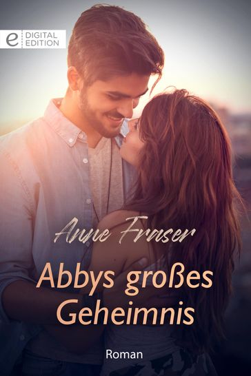 Abbys großes Geheimnis - Anne Fraser