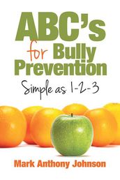Abc S for Bully Prevention, Simple as 1-2-3
