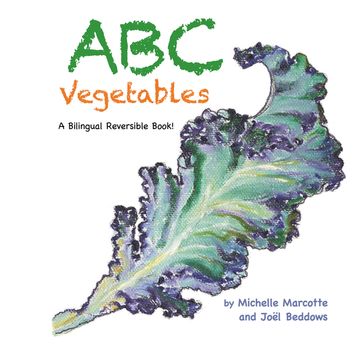 Abc Vegetables - Abécédaire Des Légumes - Michelle Marcotte - Joel Beddows