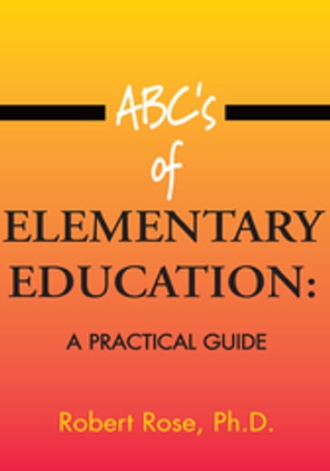 Abc's of Elementary Education: - Robert Rose