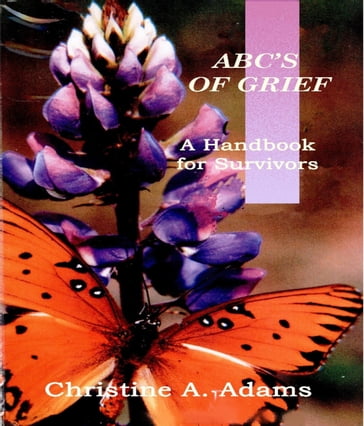 Abc's of Grief - A Handbook for Survivors - Christine A. Adams