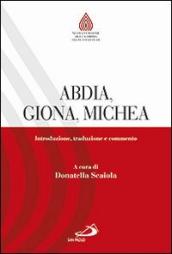 Abdia, Giona, Michea. Introduzione, traduzione e commento