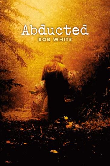 Abducted - Bob White