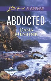 Abducted (Mills & Boon Love Inspired Suspense) (Pacific Coast Private Eyes)
