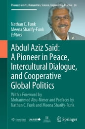 Abdul Aziz Said: A Pioneer in Peace, Intercultural Dialogue, and Cooperative Global Politics