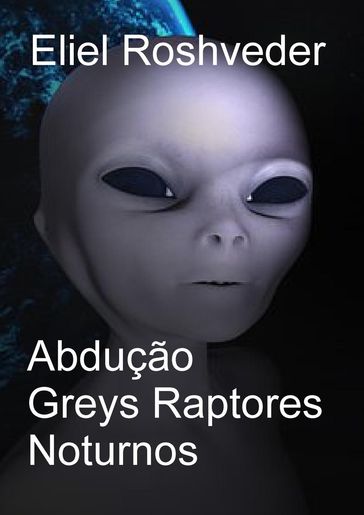 Abdução Greys Raptores Noturnos - Eliel Roshveder