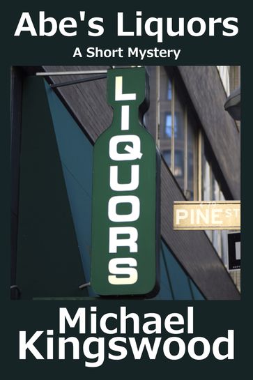 Abe's Liquors - Michael Kingswood