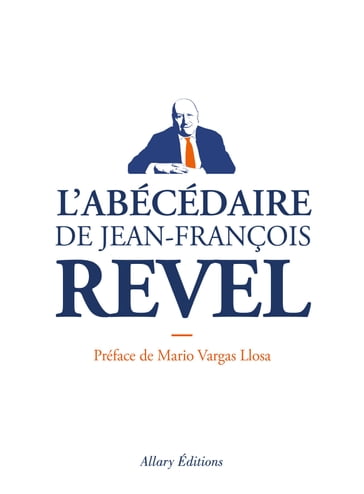 L'Abécédaire de Jean-François REVEL - Jean-François Revel