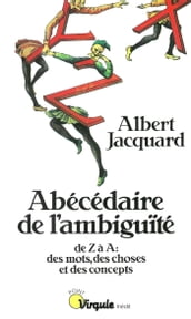 Abécédaire de l ambiguïté - De Z à A : des mots, des choses et des concepts