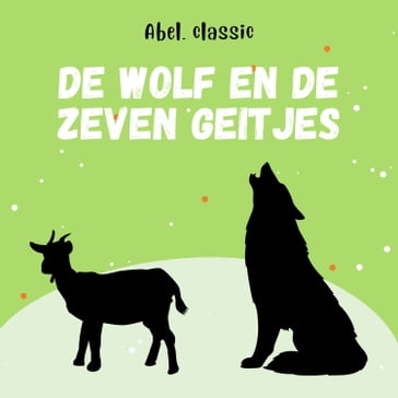 Abel Classics, De wolf en de zeven geitjes - Gebroeders Grimm