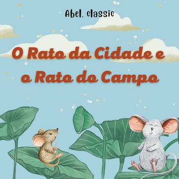 Abel Classics, O Rato da Cidade e o Rato do Campo - Esopo