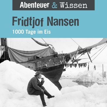 Abenteuer & Wissen, Fridtjof Nansen - 1000 Tage im Eis - Daniela Wakonigg