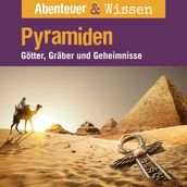 Abenteuer & Wissen, Pyramiden - Götter, Gräber und Geheimnisse