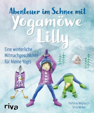 Abenteuer im Schnee mit Yogamöwe Lilly - Stefanie Weyrauch