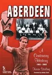 Aberdeen: A Centenary History 1903-2003