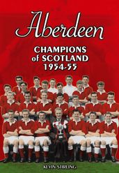Aberdeen: Champions of Scotland 1954-55