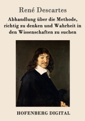 Abhandlung über die Methode, richtig zu denken und Wahrheit in den Wissenschaften zu suchen