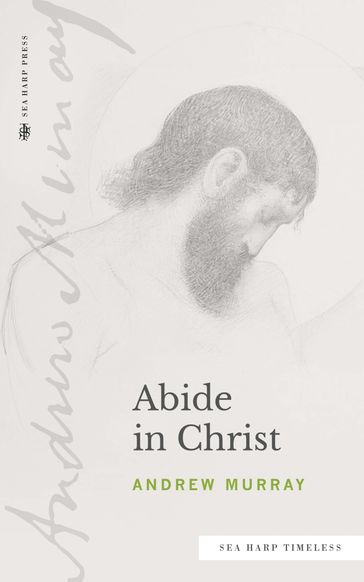 Abide in Christ (Sea Harp Timeless series) - Andrew Murray