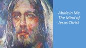 Abide in Me. The Mind of Jesus Christ