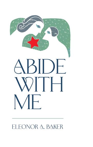 Abide With Me - Eleonor A. Baker