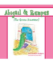 Abigail & Rumpus (the Green Dinosaur)