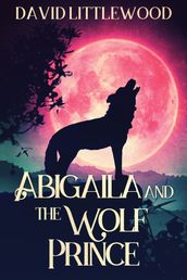 Abigaila And The Wolf Prince