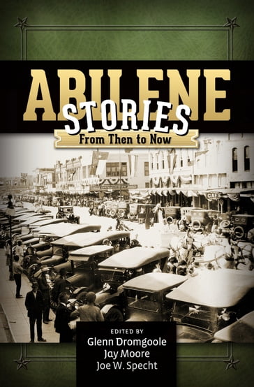 Abilene Stories - Glenn Dromgoole - Jay Moore - Joe W. Specht