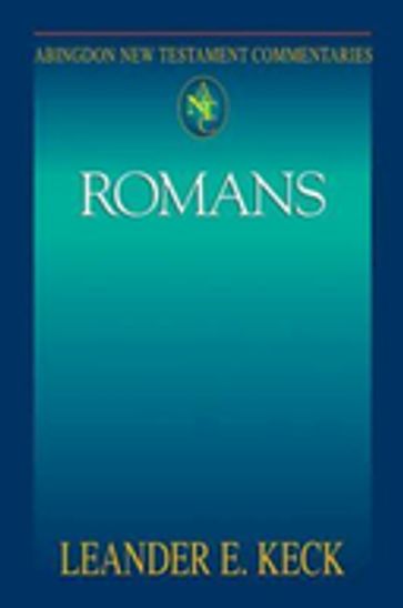 Abingdon New Testament Commentaries: Romans - Leander E. Keck - Jouette M. Bassler - D. Moody Smith - Vernon Robbins - John H. Elliott - Pheme Perkins