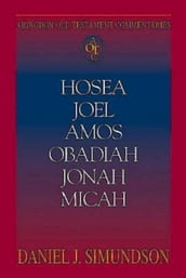 Abingdon Old Testament Commentaries: Hosea, Joel, Amos, Obadiah, Jonah, Micah