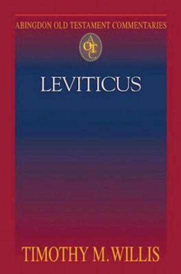 Abingdon Old Testament Commentaries: Leviticus - Timothy M. Willis - Theodore Hiebert - Carol A. Newsom - Kathleen M. O